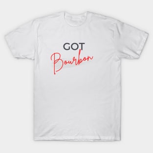 Got Bourbon T-Shirt